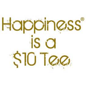 logo Happiness is a $10 tee
